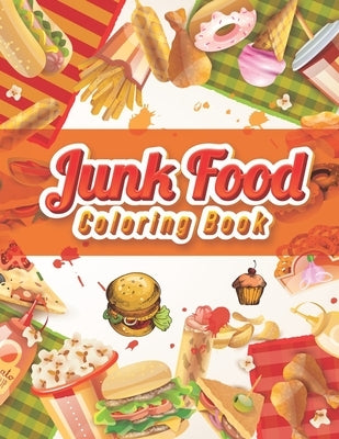 Junk food coloring book: A Junk Food Coloring Book for Adults with Fun, Easy, and Relaxing Coloring Pages (A Coloring Paperback for Adults) by Sky, Lunar