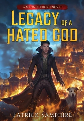 Legacy of a Hated God: An Epic Fantasy Mystery by Samphire, Patrick