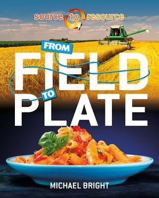 From Field to Plate by Bright, Michael