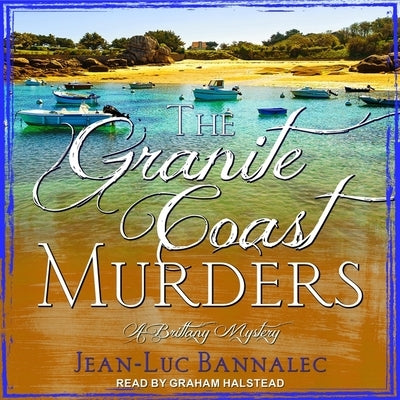 The Granite Coast Murders by Bannalec, Jean-Luc