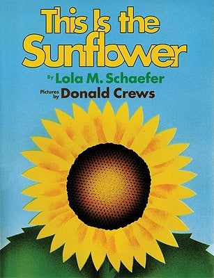 This Is the Sunflower by Schaefer, Lola M.