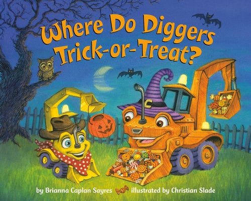 Where Do Diggers Trick-Or-Treat? by Sayres, Brianna Caplan