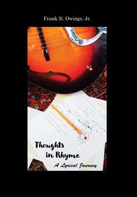 Thoughts in Rhyme: A Lyrical Journey by Owings, Frank N.