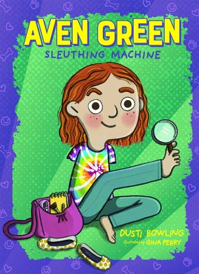 Aven Green Sleuthing Machine: Volume 1 by Bowling, Dusti