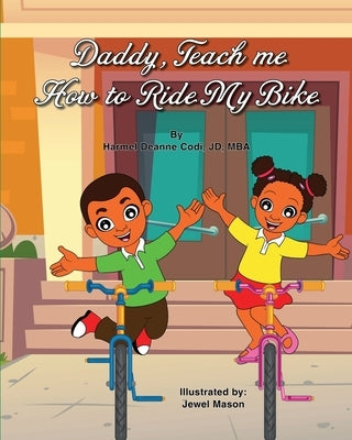 Daddy, Teach me How to Ride my Bike by Codi Jd-Mba, Harmel Deanne