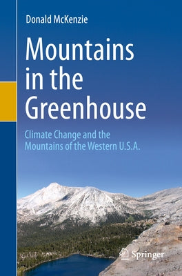 Mountains in the Greenhouse: Climate Change and the Mountains of the Western U.S.A. by McKenzie, Donald