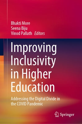 Improving Inclusivity in Higher Education: Addressing the Digital Divide in the Covid Pandemic by More, Bhakti