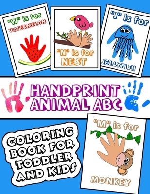 Handprint Animal ABC Coloring Book for Toddler and Kids: Alphabet and animal colouring activity for preschoolers by Rabie, Joseph