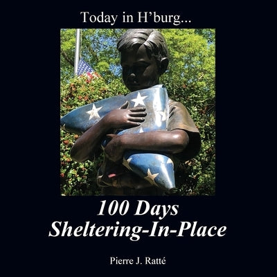 Today in H'burg... 100 Days Sheltering-In-Place by Ratté, Pierre J.