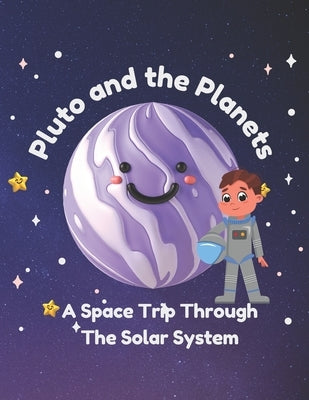 Pluto And The Planets - A Space Trip Through The Solar System: An Educative Book for Kids by Martinez, William