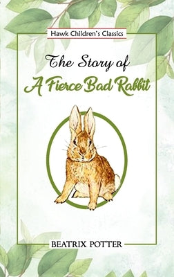 The Story of a Fierce Bad Rabbit by Potter, Beatrix