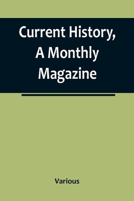 Current History, A Monthly Magazine; The European War, March 1915 by Various