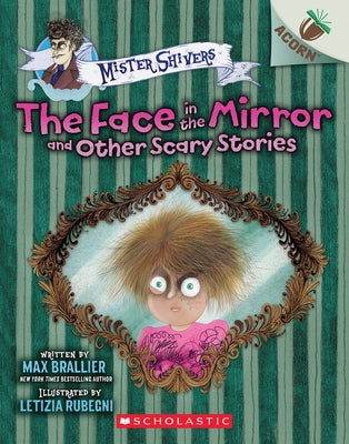 The Face in the Mirror and Other Scary Stories: An Acorn Book (Mister Shivers #5) by Brallier, Max