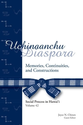 Uchinaanchu Diaspora: Memories, Continuities, and Constructions by Chinen, Joyce N.