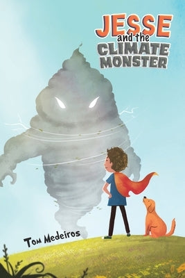 Jesse and the Climate Monster by Medeiros, Tom