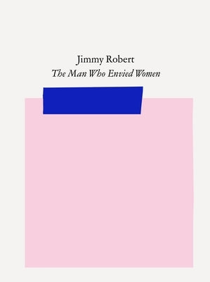 Jimmy Robert: The Man Who Envied Women by Abt, Nadja