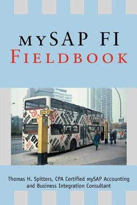 mySAP FI Fieldbook by Spitters, Thomas H.