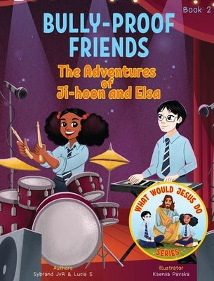 Bully-Proof Friends (What Would Jesus Do Series) Book 2: A Christian Book about Confronting Bullying and Regaining Self-Confidence. by Jvr, Sybrand