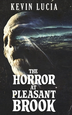 The Horror at Pleasant Brook by Lucia, Kevin