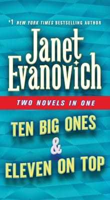 Ten Big Ones & Eleven on Top: Two Novels in One by Evanovich, Janet