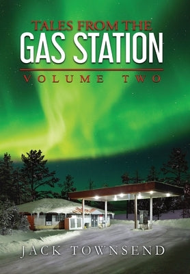 Tales from the Gas Station: Volume Two by Townsend, Jack