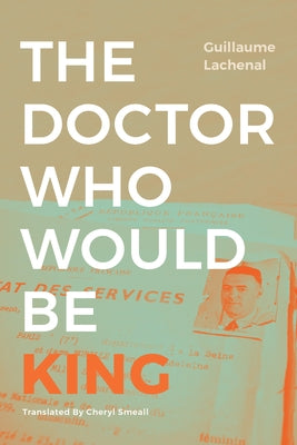 The Doctor Who Would Be King by Lachenal, Guillaume