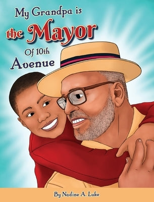 My Grandpa is the Mayor of 10th Avenue by Luke, Nadine A.