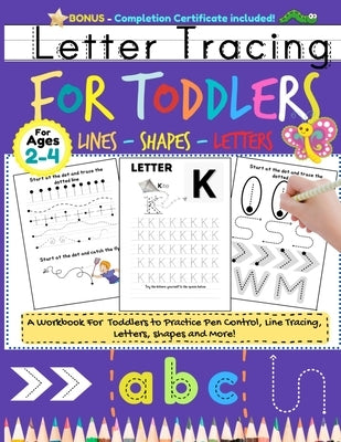 Letter Tracing For Toddlers: Alphabet Handwriting Practice for Kids 2 - 4 with dots to Practice Pen Control, Line Tracing, Letters, and Shapes (ABC by Publishing Group, The Life Graduate