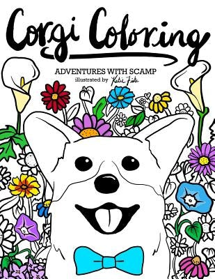 Corgi Coloring: Adventures with Scamp by Fiete, Katie