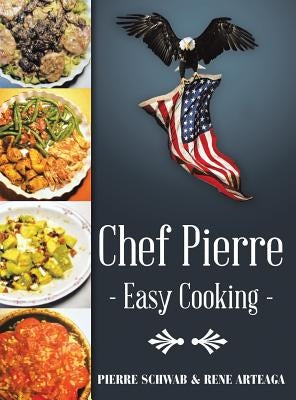 Chef Pierre-Easy Cooking by Schwab, Pierre