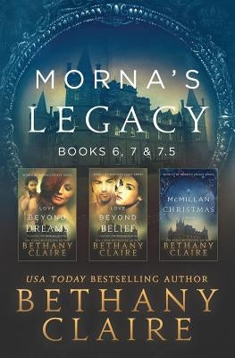 Morna's Legacy: Books 6, 7, & 7.5: Scottish, Time Travel Romances by Claire, Bethany