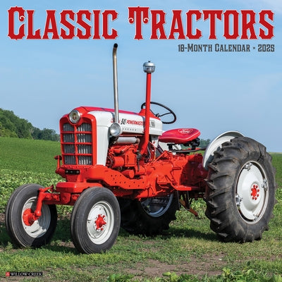 Classic Tractors 2025 12 X 12 Wall Calendar by Willow Creek Press