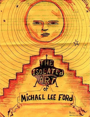 The Isolated Art Of Michael Lee Ford by Drake, Mike