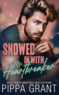 Snowed in with Mr. Heartbreaker by Grant, Pippa