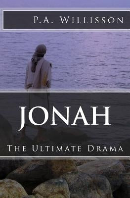 Jonah: The Ultimate Drama by Willisson, P. a.