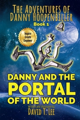 Danny and the Portal of the World: Danny falls into a portal, meets his relatives and returns home again. by Lee, David T.