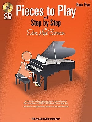 Pieces to Play - Book 5 with CD: Piano Solos Composed to Correlate Exactly with Edna Mae Burnam's Step by Step [With CD (Audio)] by Burnam, Edna Mae