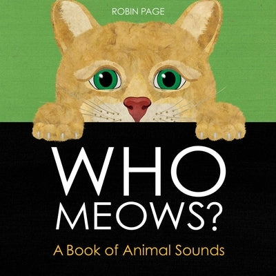 Who Meows?: A Book of Animal Sounds by Page, Robin