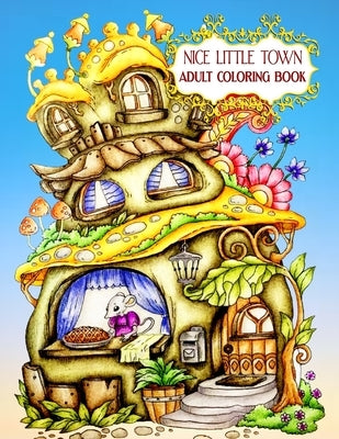 Nice Little Town Adult Coloring Book: Nice Little Town Book For Adult New 80+ Unique Designs, Christmas Trees and Santa's Village, Ornaments for Hand by Rack, Trustant