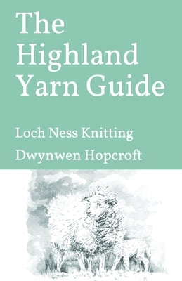 The Highland Yarn Guide: Loch Ness Knitting by Jane, Salina