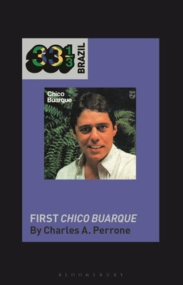 Chico Buarque's First Chico Buarque by Perrone, Charles A.