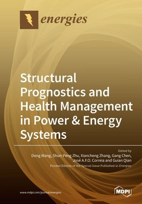 Structural Prognostics and Health Management in Power & Energy Systems by Wang, Dong