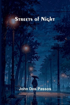 Streets of Night by Dos Passos, John