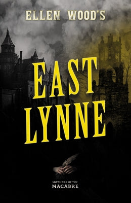 Ellen Wood's East Lynne by Wood, Ellen