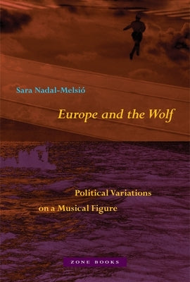 Europe and the Wolf: Political Variations on a Musical Figure by Nadal-Melsi?, Sara