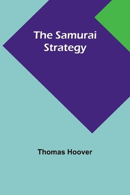 The Samurai Strategy by Hoover, Thomas