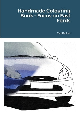 Handmade Colouring Book - Focus on Fast Fords by Barber, Ted