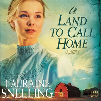 Land to Call Home by Snelling, Lauraine