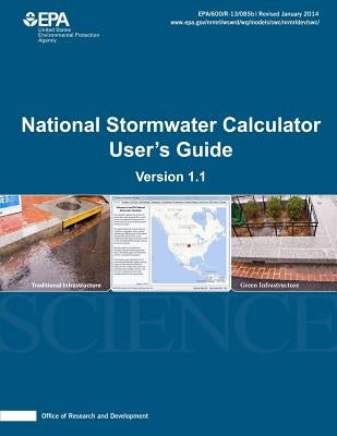 National Stormwater Calculator User's Guide: Version 1.1 by Agency, U. S. Environmental Protection