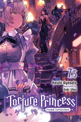 Torture Princess: Fremd Torturchen, Vol. 7.5 (Light Novel) by Ayasato, Keishi